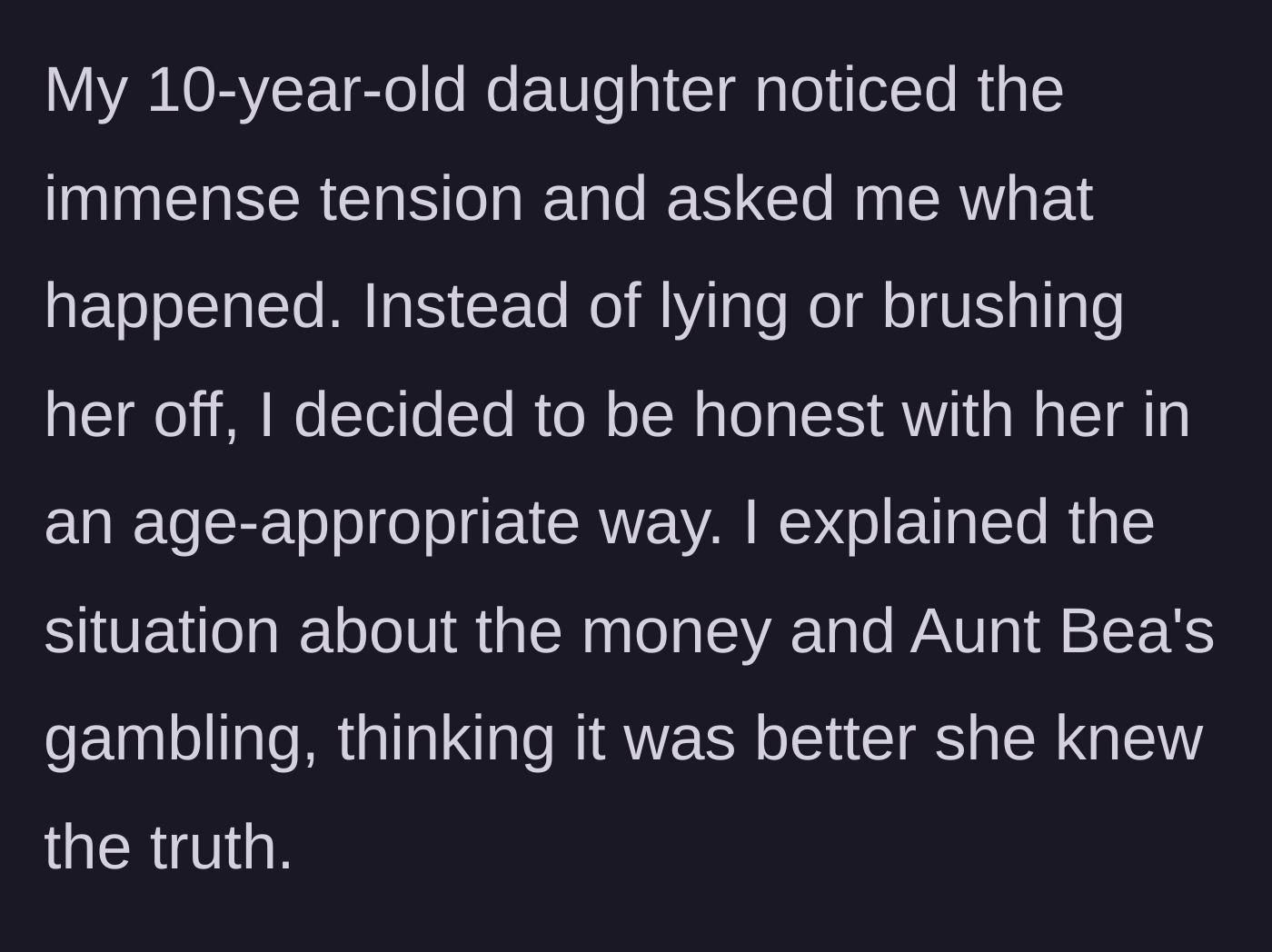 Story part 5 - The narrator's 10-year-old daughter asks about the tension, and the mother tells her the truth about the gambling.