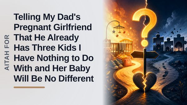 The Exhausted Truth-Teller Who Handed A Delusional Stepmom-To-Be The Ultimate Reality Check