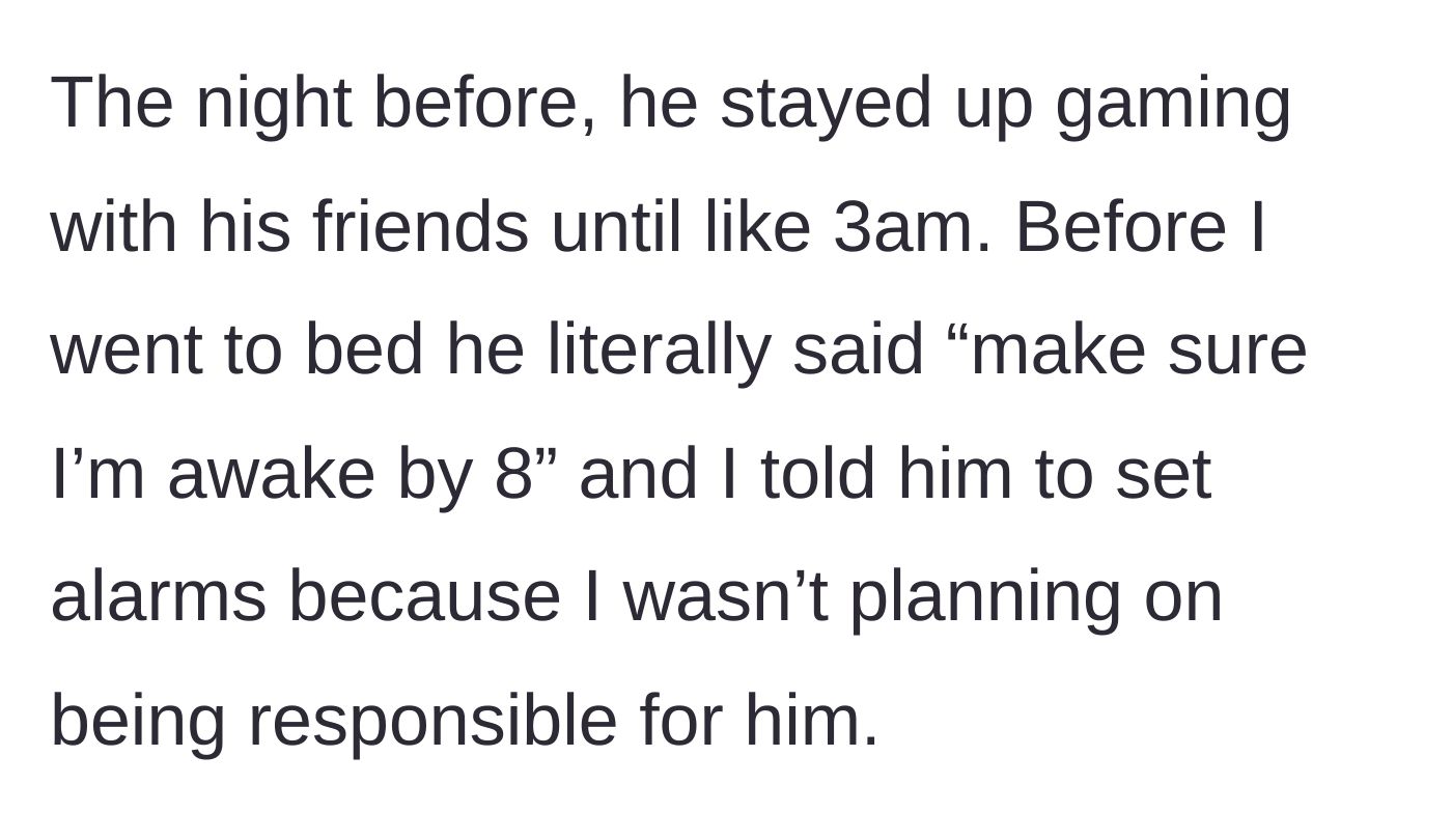 Story part 2 - The night before the test, the brother games until 3 AM and demands the main character wake him at 8 AM, which they immediately refuse.