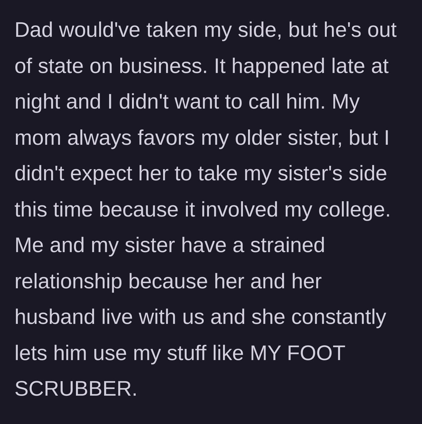 Story part 4 - Background on the absent father, the mother's favoritism, and the bizarre detail about the brother-in-law using the student's foot scrubber.