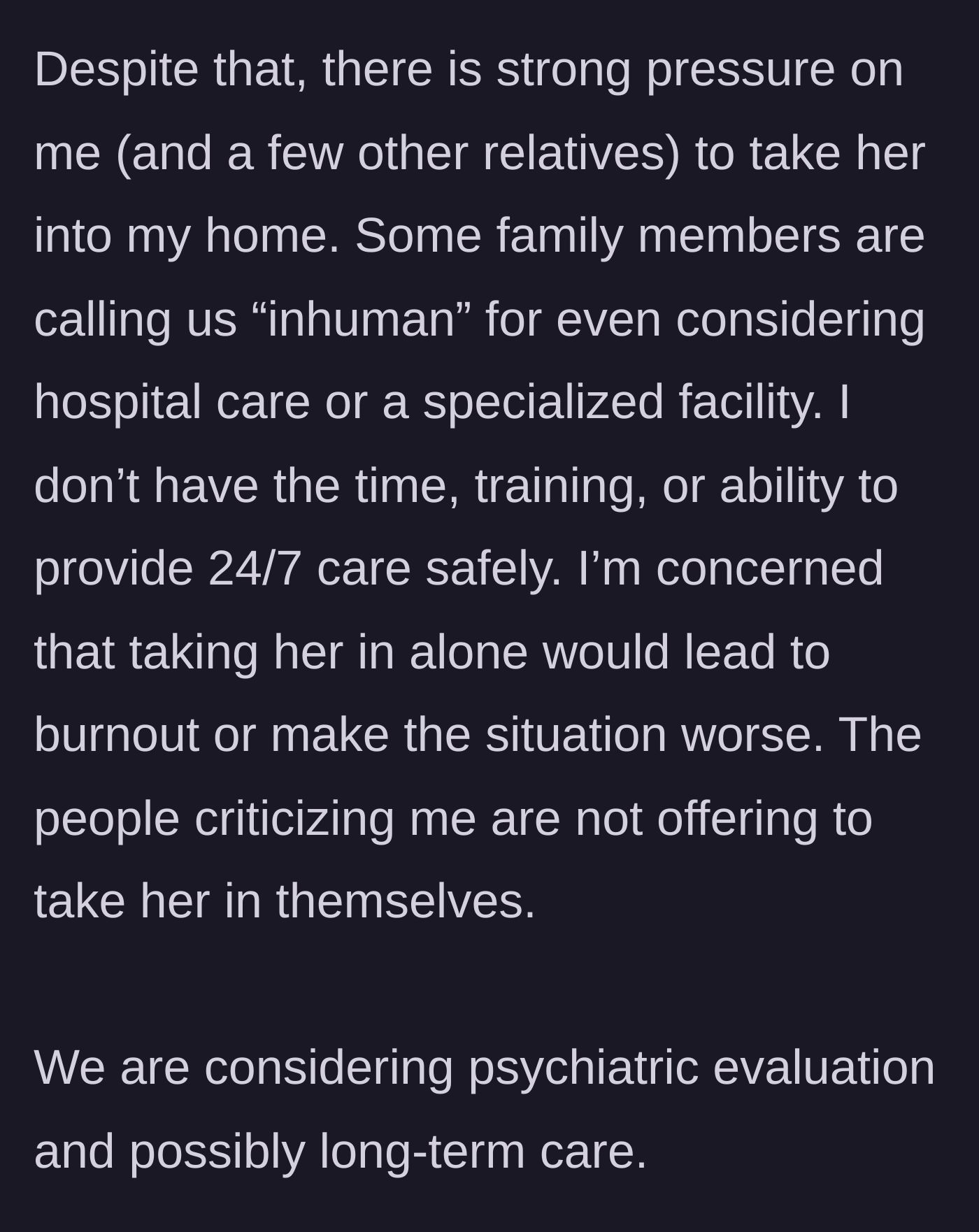 Story part 2 - The guy details the guilt trip from relatives calling him 'inhuman' for suggesting professional care.