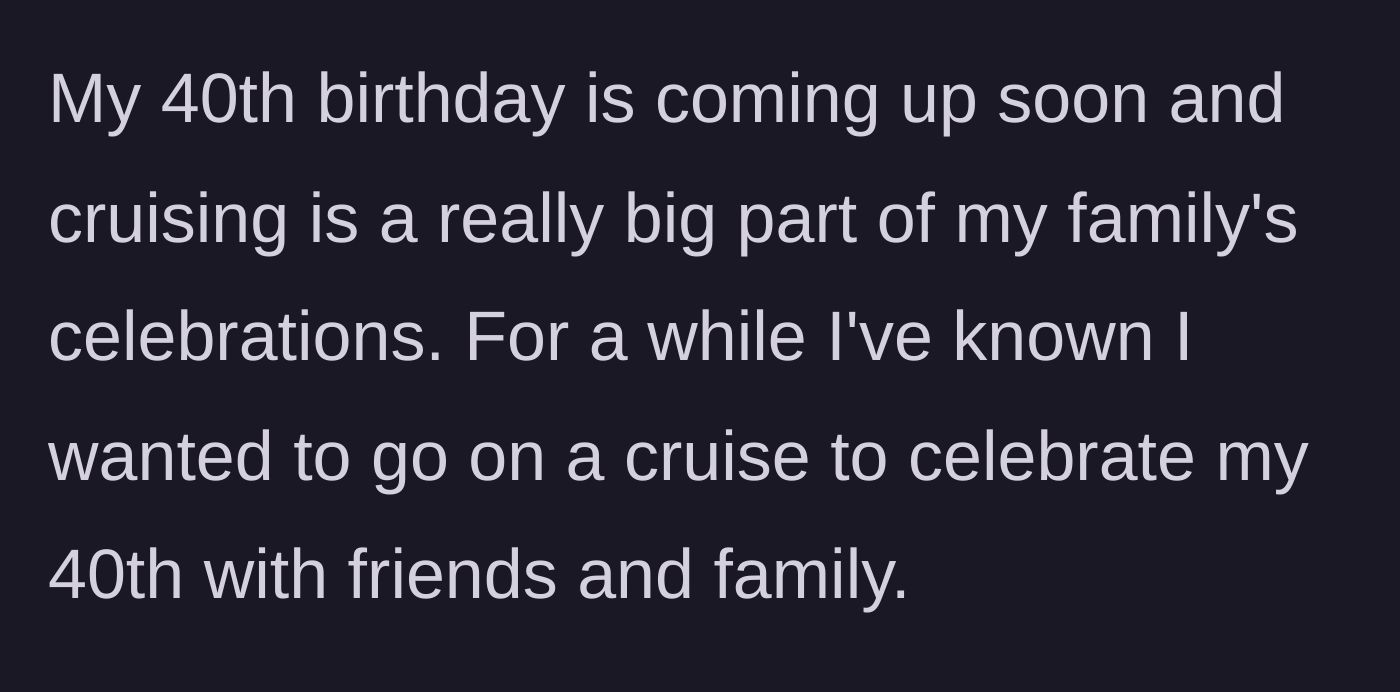Story part 2 - The main character's dream of a 40th birthday cruise celebration with friends and family.