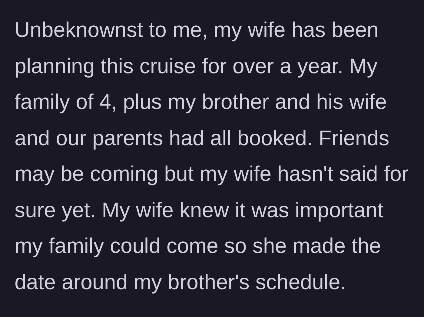 Story part 3 - The wife secretly planning the cruise around the brother's schedule for over a year.