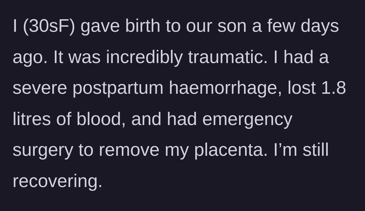Story part 1 - A mother recounts her deeply traumatic birth, involving a massive hemorrhage and emergency surgery.