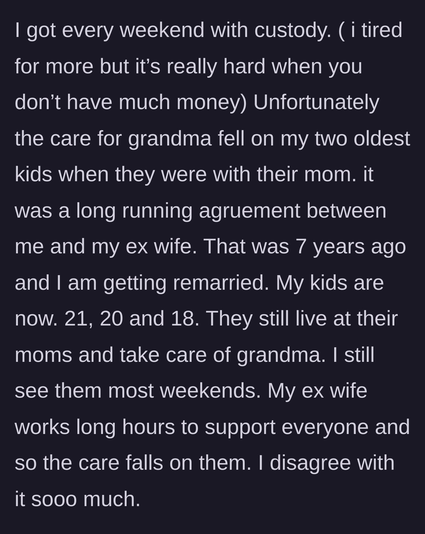 Story part 2 - The dad reveals he only took weekend custody and allowed his young children to become the primary caregivers for their grandmother while his ex worked long hours.