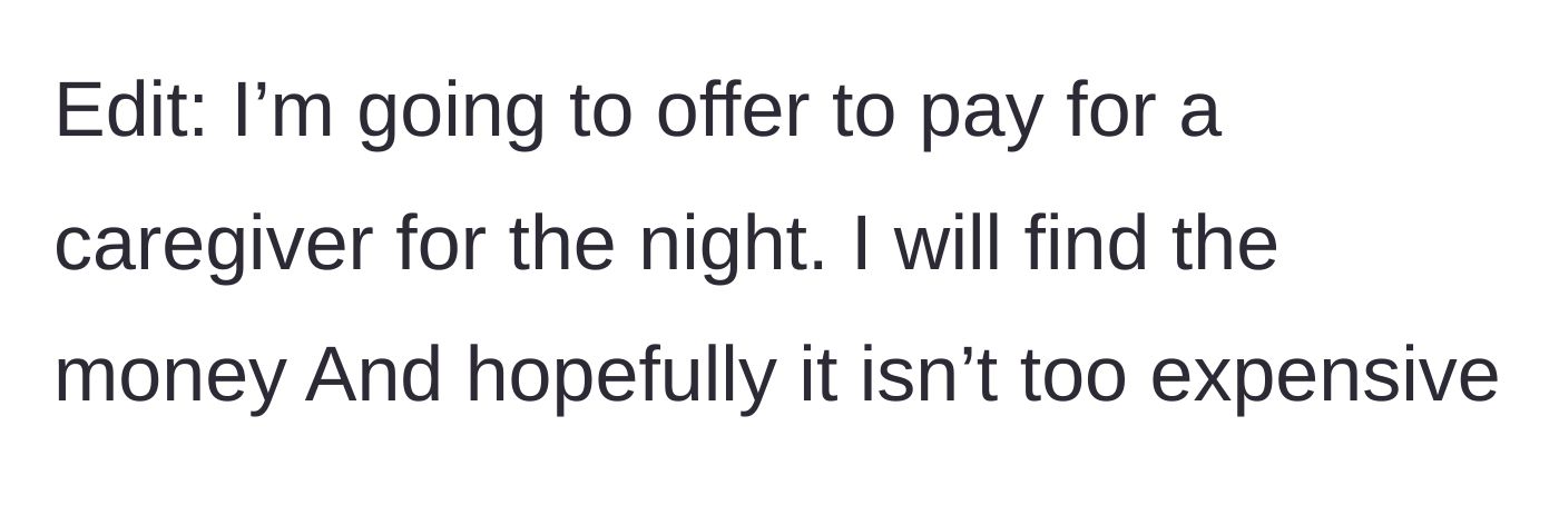 Story part 6 - An edit where the dad begrudgingly offers to pay for a caregiver for the wedding night, hoping it won't be too expensive.