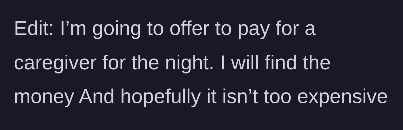 Story part 6 - An edit where the dad begrudgingly offers to pay for a caregiver for the wedding night, hoping it won't be too expensive.
