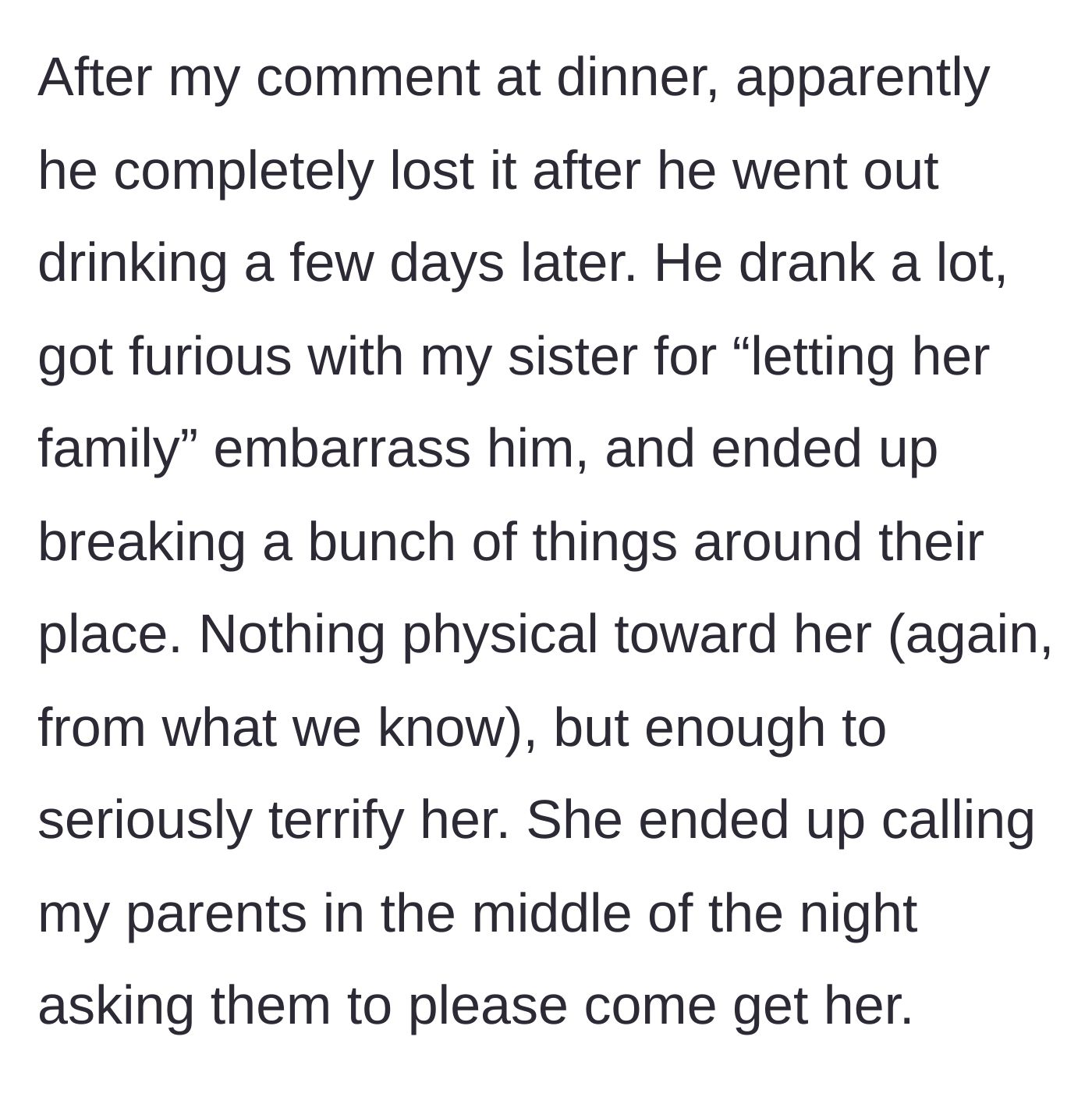 Story part 10 - Days later, the brother-in-law goes on a drunken rampage, breaking things in a rage over the Thanksgiving embarrassment, forcing the terrified sister to call her parents for a midnight rescue.