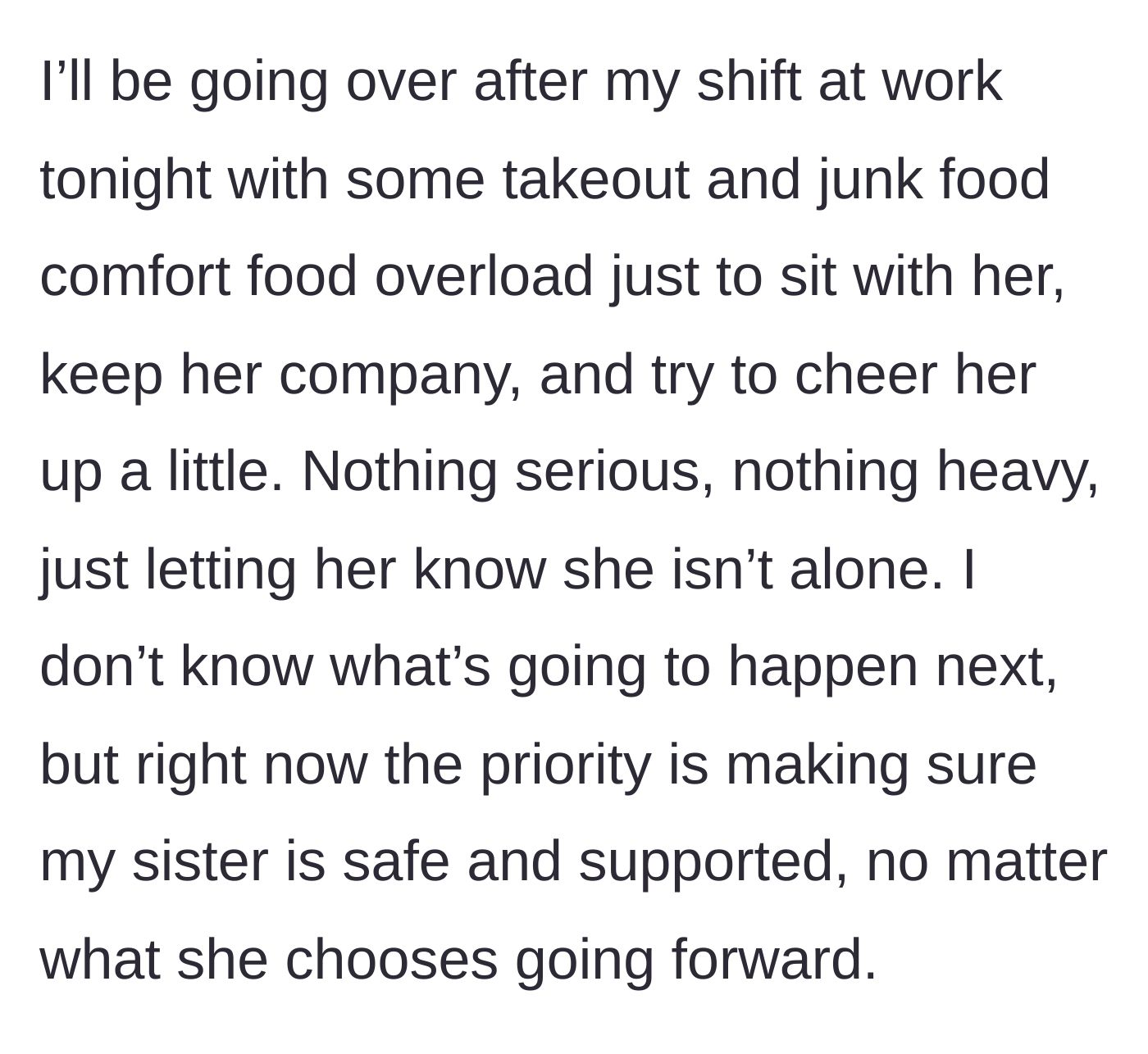 Story part 12 - The sister plans to visit her with junk food and comfort after work, just to sit with her and offer unconditional support during this scary time.