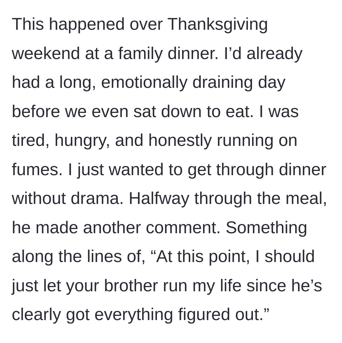 Story part 2 - At Thanksgiving dinner, the tired sister listens as the brother-in-law makes another passive-aggressive comment about letting the younger brother run his life.