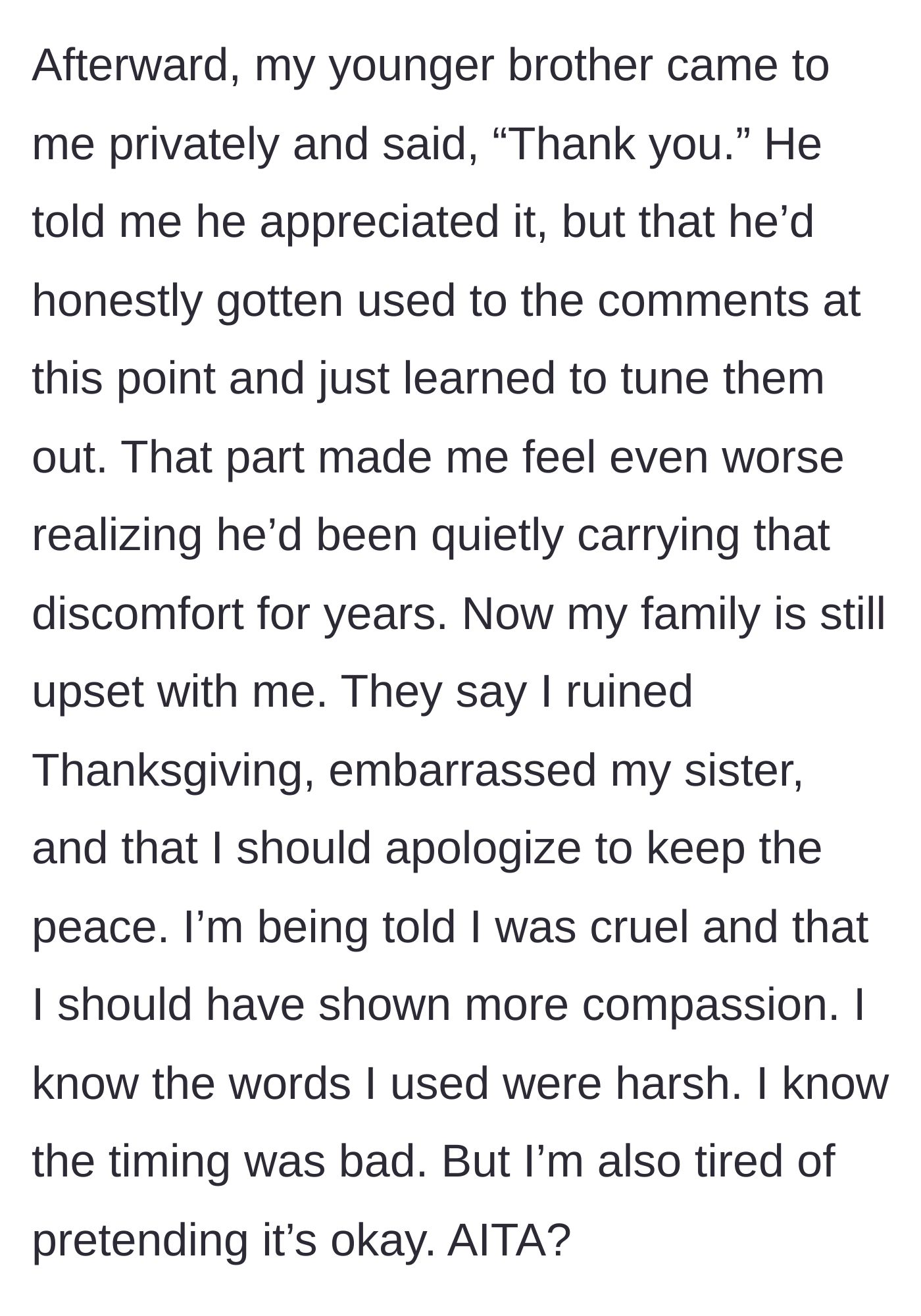 Story part 5 - The younger brother privately thanks her but reveals he had just learned to quietly endure the abuse, making the sister feel worse about the family demanding she apologize.