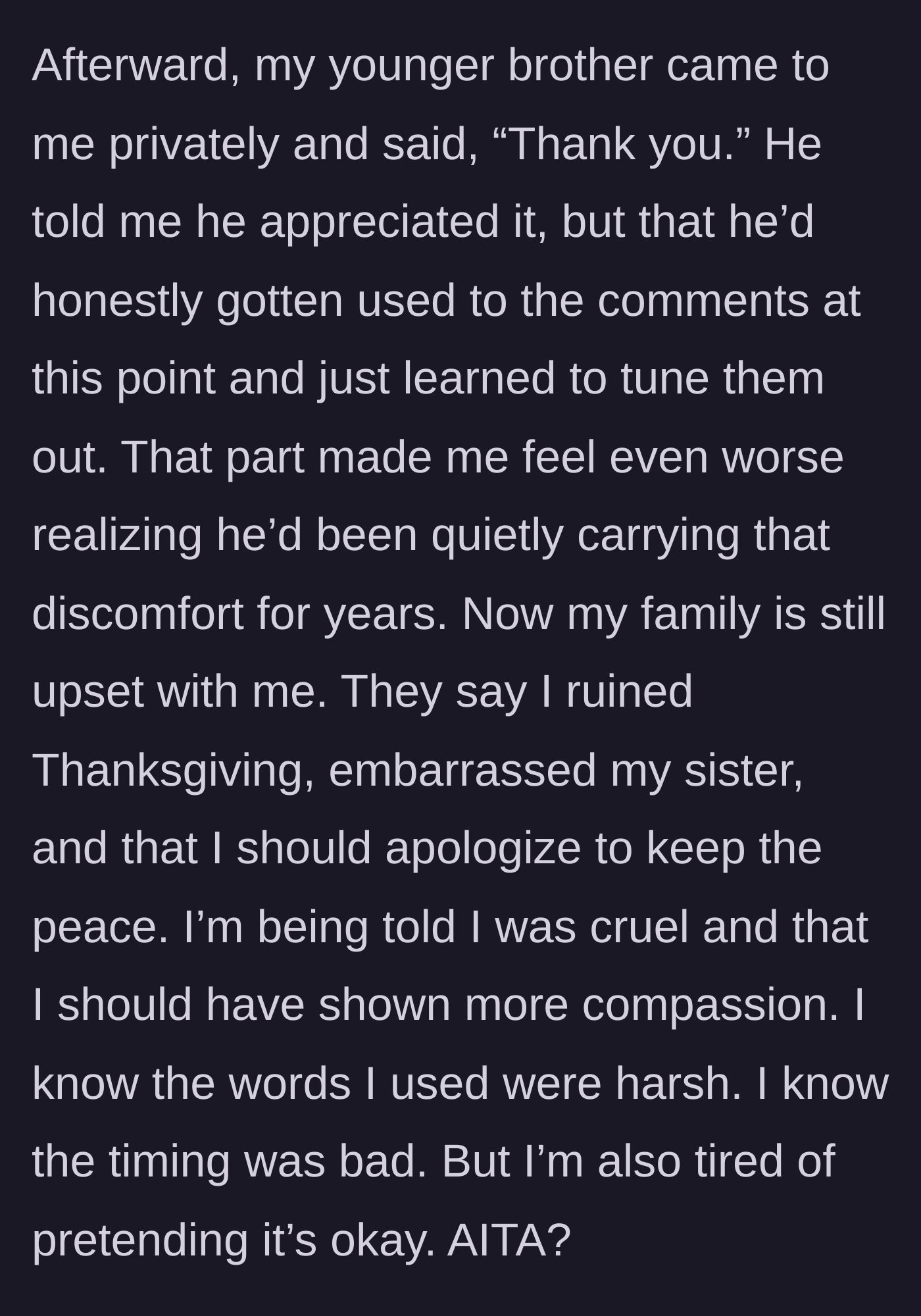 Story part 5 - The younger brother privately thanks her but reveals he had just learned to quietly endure the abuse, making the sister feel worse about the family demanding she apologize.