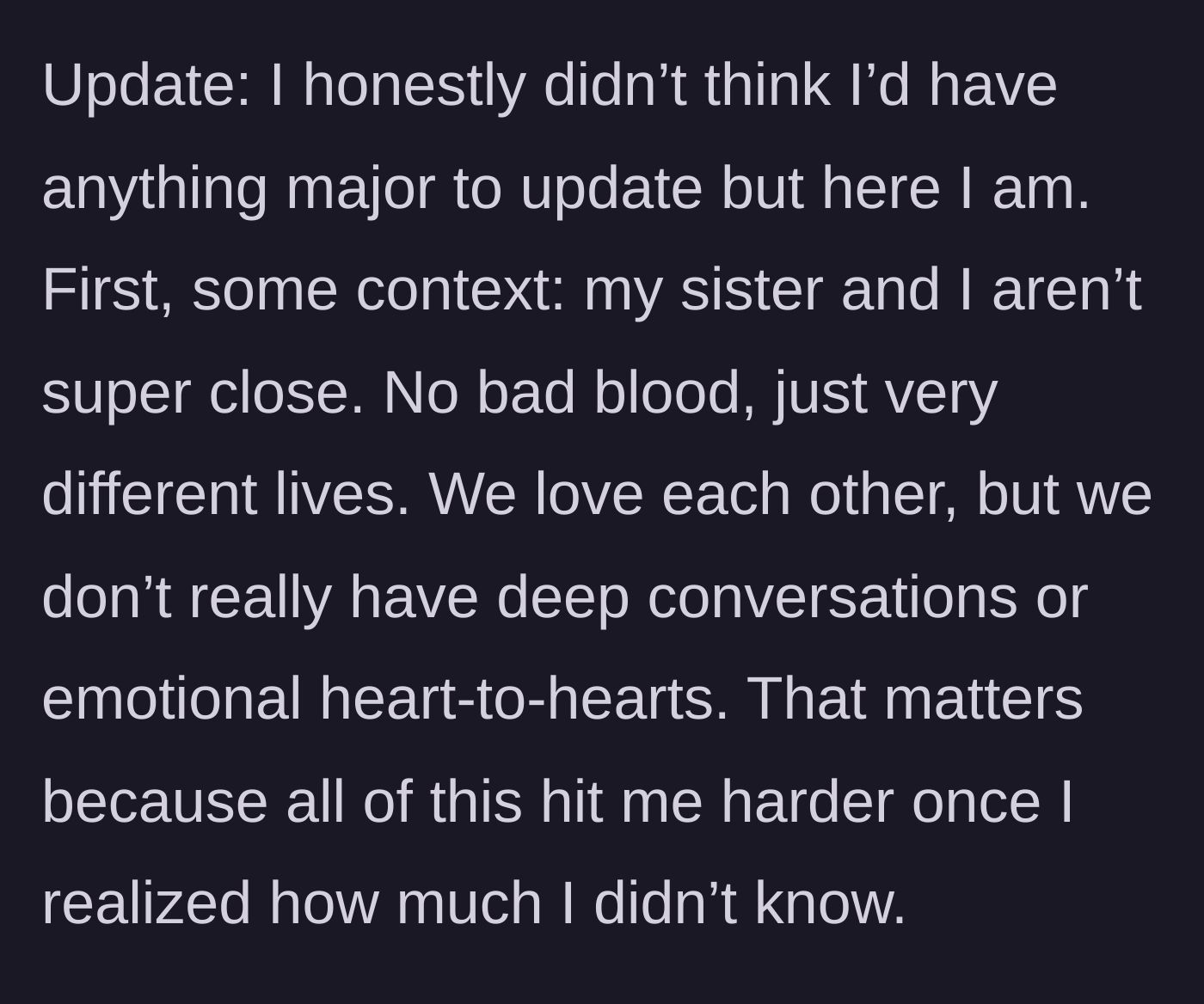 Story part 7 - The update begins with the sister explaining she isn't super close with her older sister, making the upcoming revelations even harder to process.