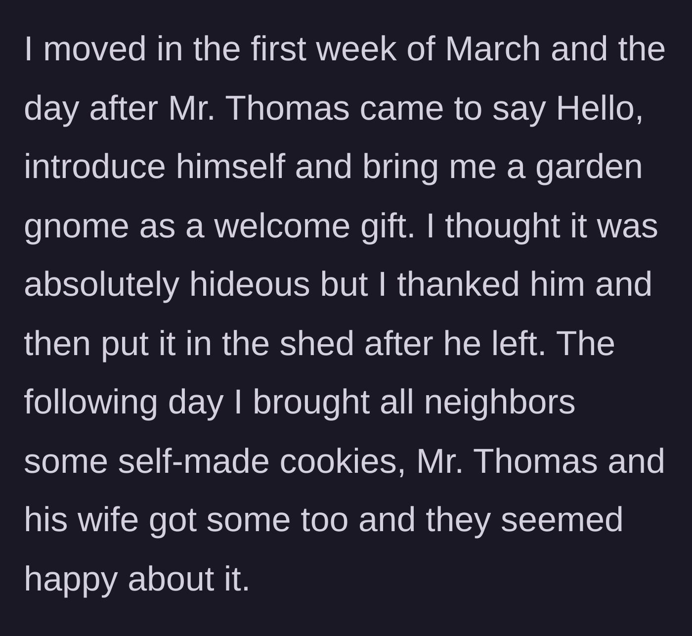Story part 3 - The neighbor gifts her a hideous gnome, which she hides in her shed before delivering homemade cookies to him and his wife.