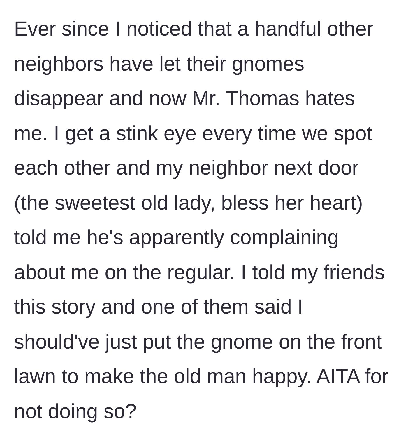 Story part 7 - Other neighbors start removing their gnomes, the old man glares at her, and her friends question if she should have just complied.