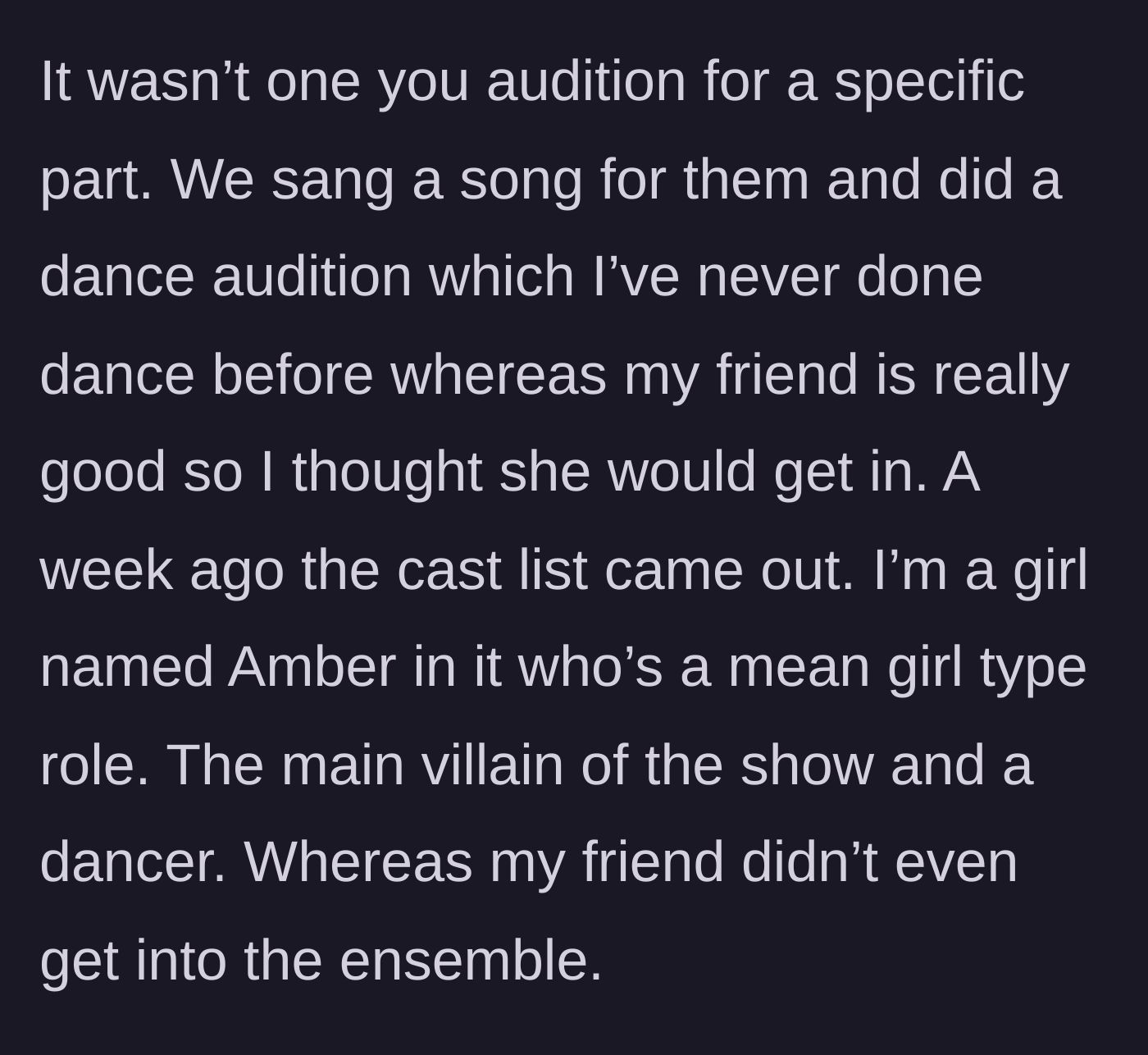 Story part 2 - Main character landing the lead villain role of Amber while the friend gets rejected entirely from the cast.