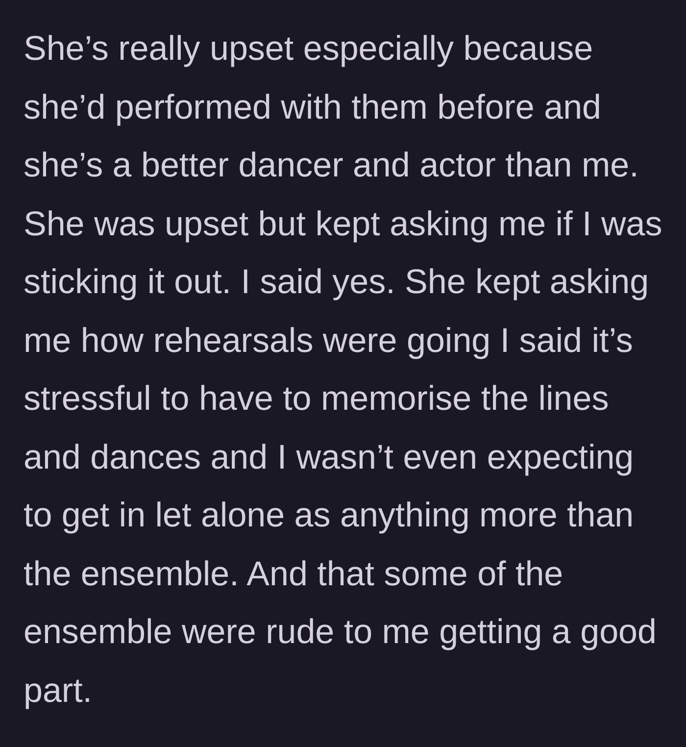Story part 3 - The jealous friend interrogating the main character about rehearsals while salty ensemble members give the newcomer attitude.