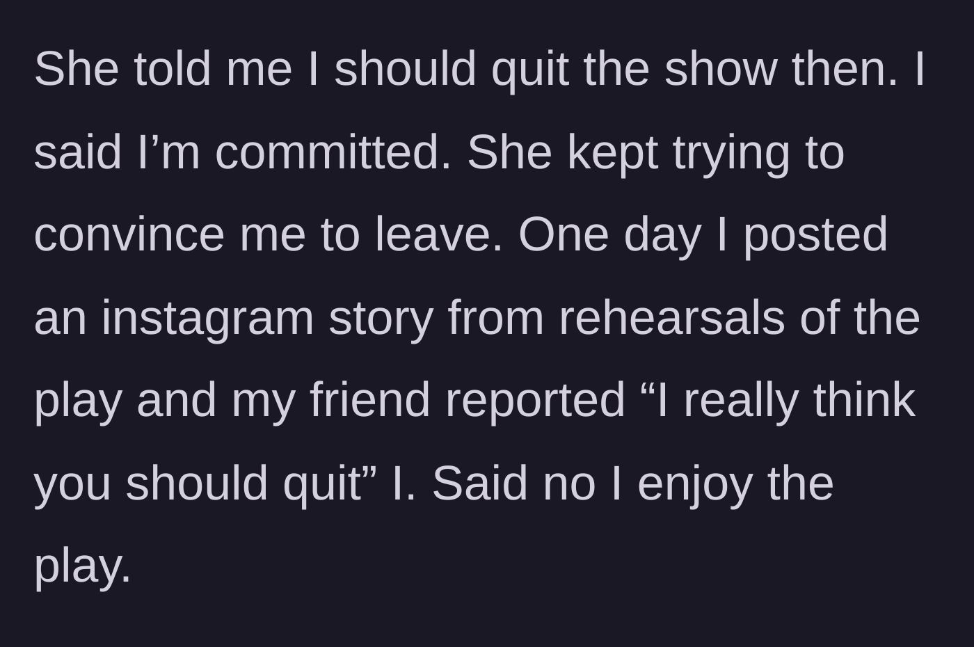 Story part 4 - Friend sliding into the main character's Instagram DMs to demand she quits the show entirely.