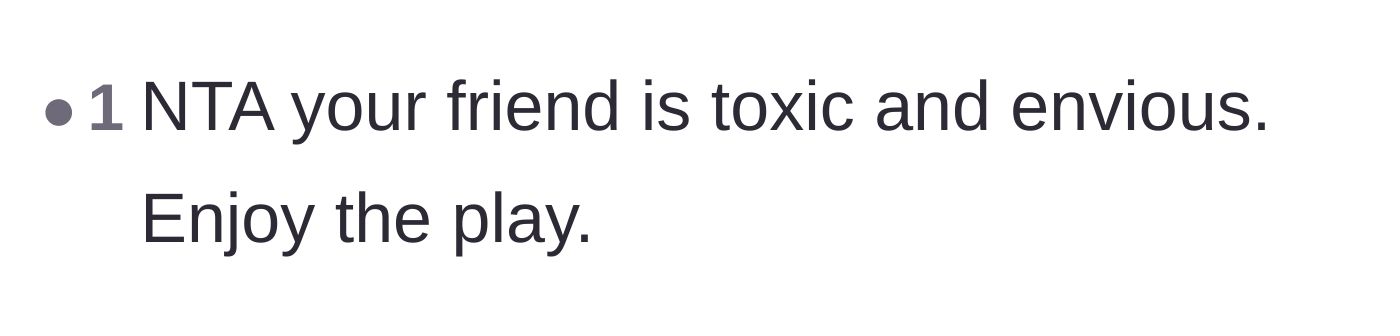Comment thread 2 - A brief comment labeling the friend as toxic and envious while telling the poster to enjoy the play.