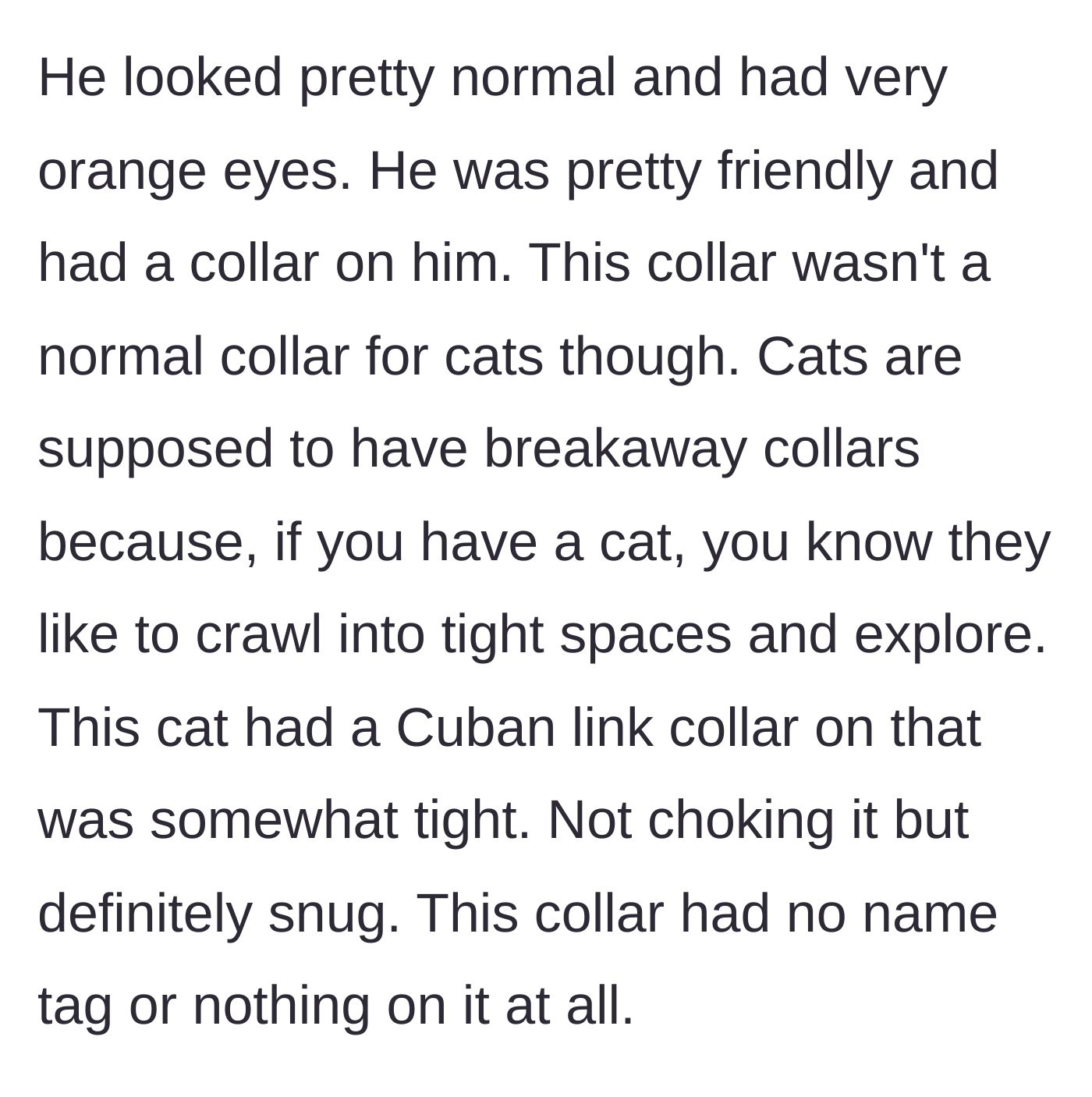 Story part 2 - The cat is wearing a tight, tagless Cuban link collar instead of a safe breakaway collar.
