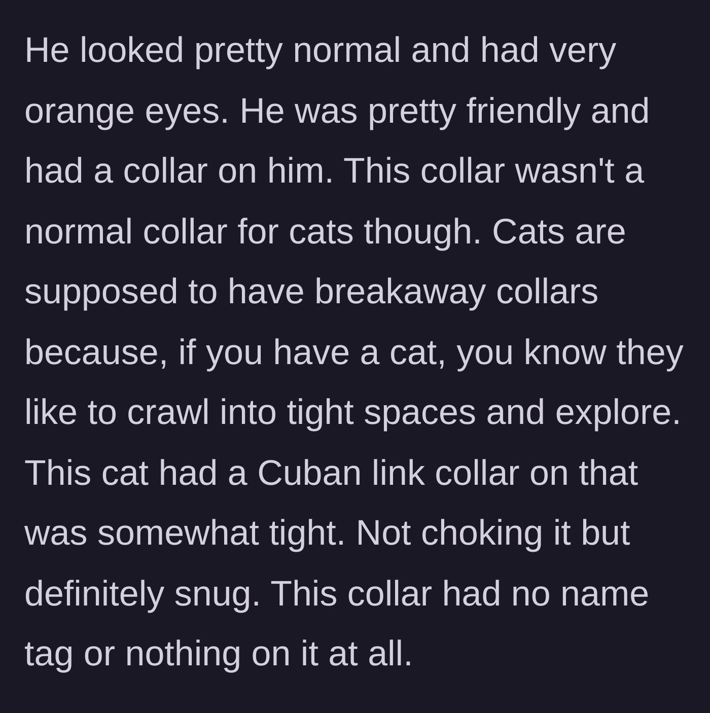 Story part 2 - The cat is wearing a tight, tagless Cuban link collar instead of a safe breakaway collar.