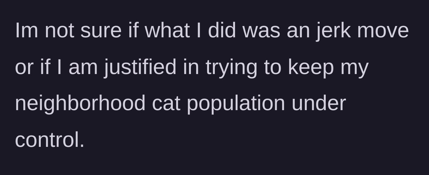 Story part 7 - The man questions if he was wrong for trying to manage the neighborhood pet population.