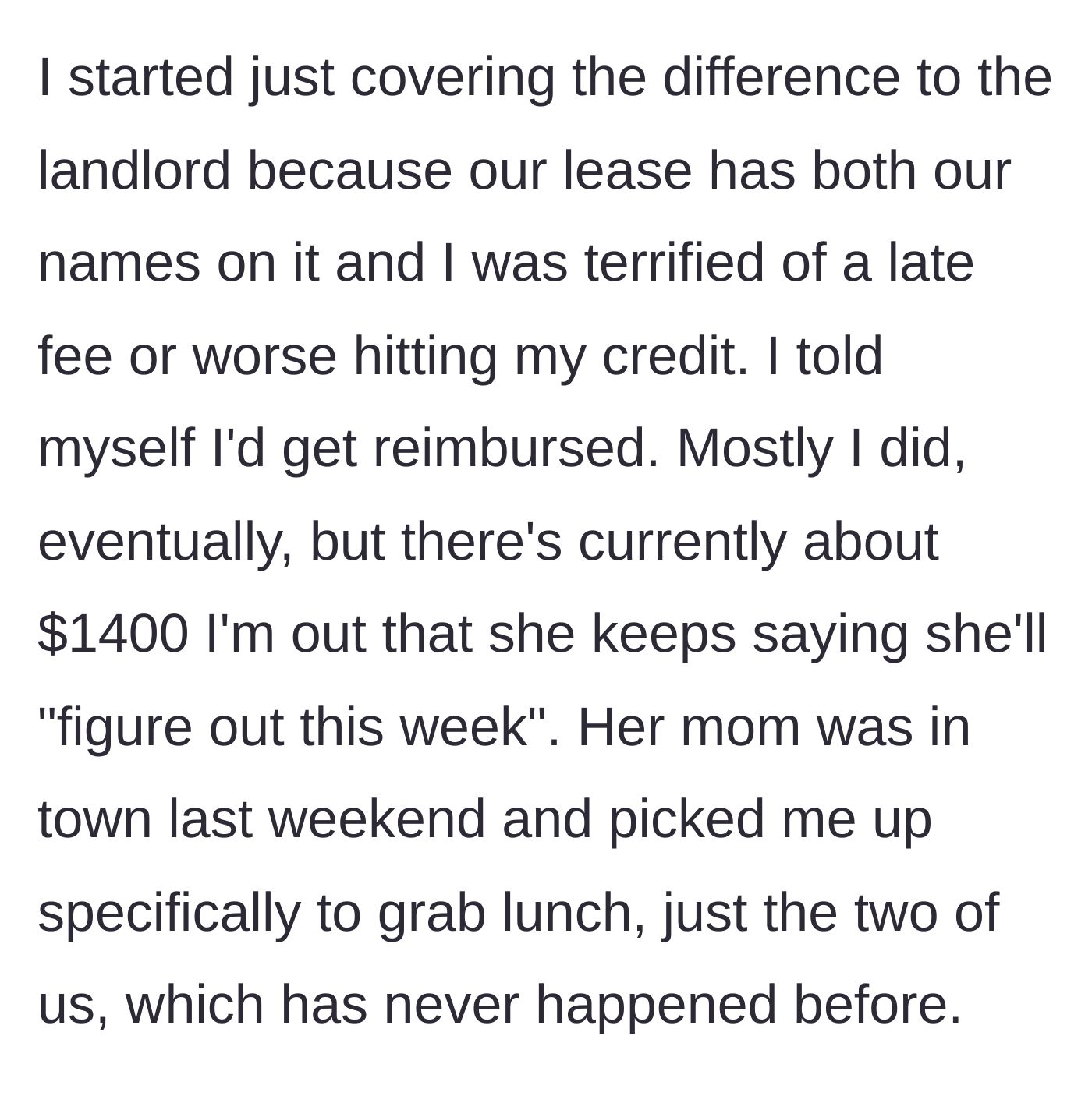 Story part 2 - The roommate reveals they've secretly covered $1400 in rent to protect their credit, right before getting a highly suspicious lunch invite from the roommate's mom.