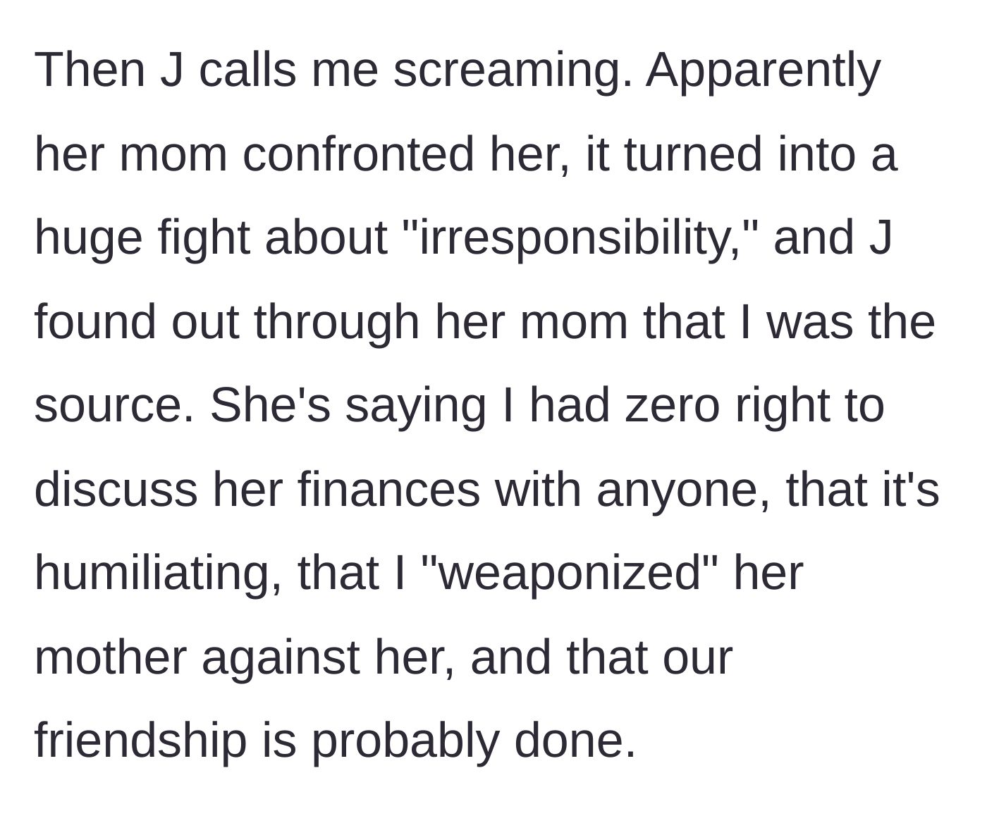 Story part 4 - The roommate calls screaming, furious that her financial secrets were exposed, and blames the narrator for weaponizing her mother.