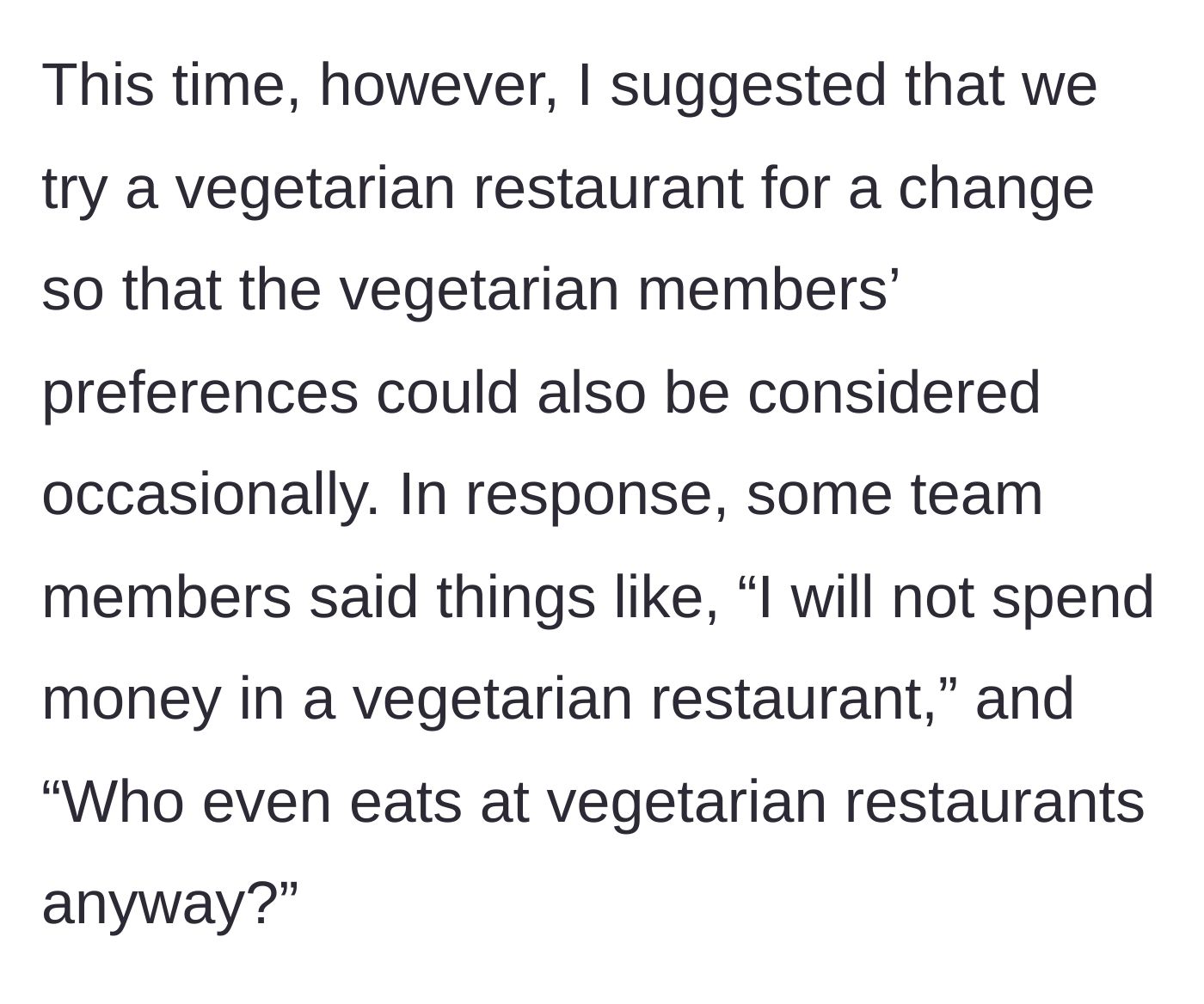Story part 3 - He suggests a vegetarian restaurant and is met with entitled, dismissive comments from coworkers.