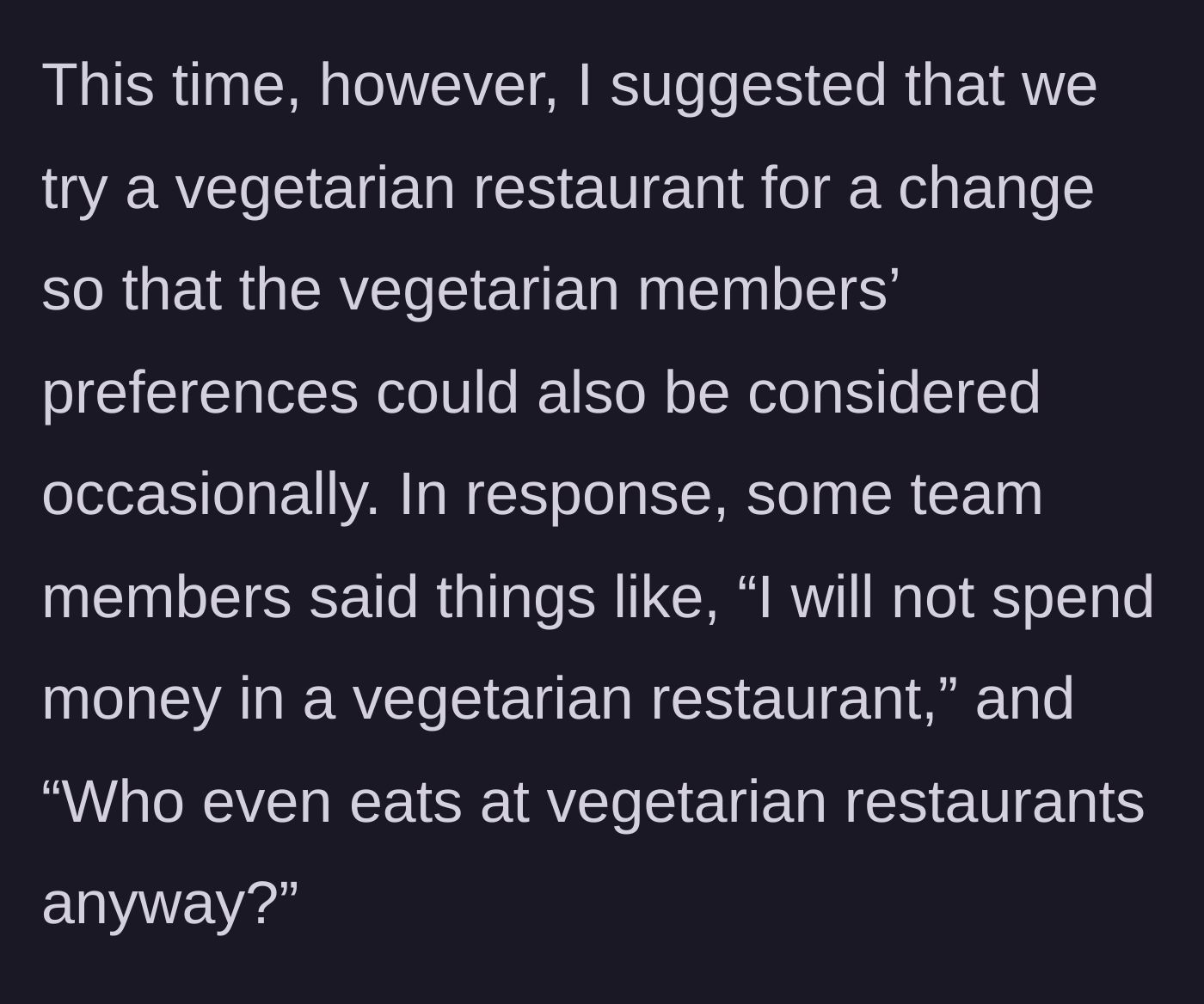 Story part 3 - He suggests a vegetarian restaurant and is met with entitled, dismissive comments from coworkers.