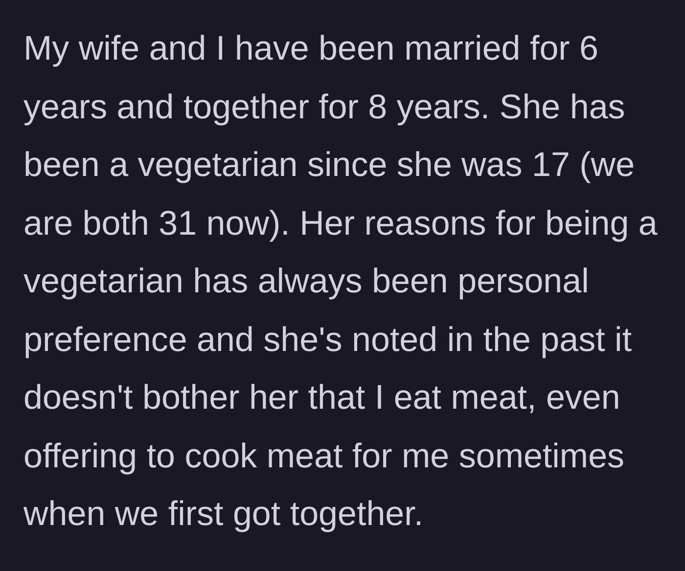 Story part 1 - The history of the couple's dietary differences and the wife's early claims of being unbothered by meat.