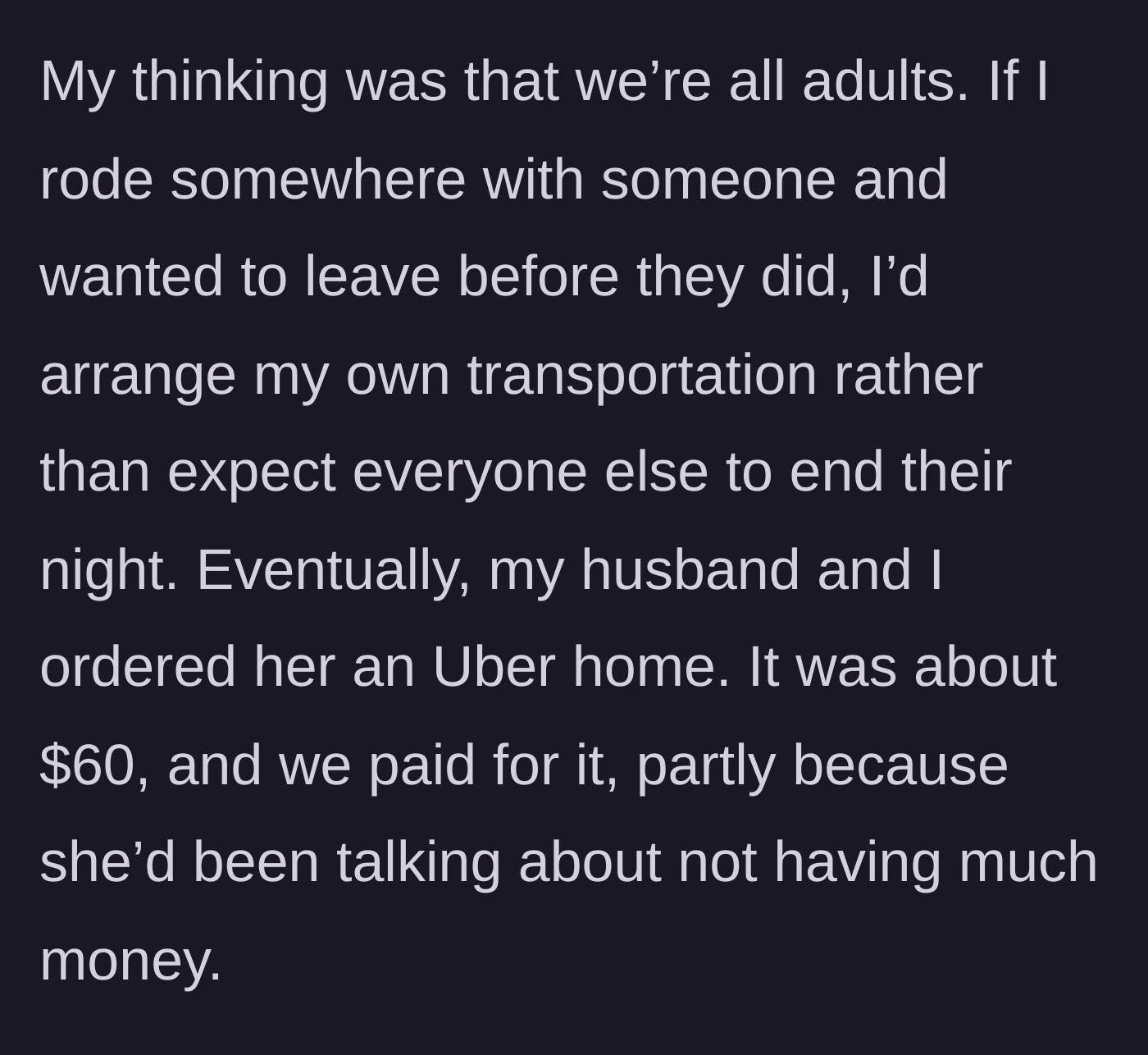 Story part 5 - The couple paying a 60 dollar Uber fare out of their own pocket to send the complaining friend home.