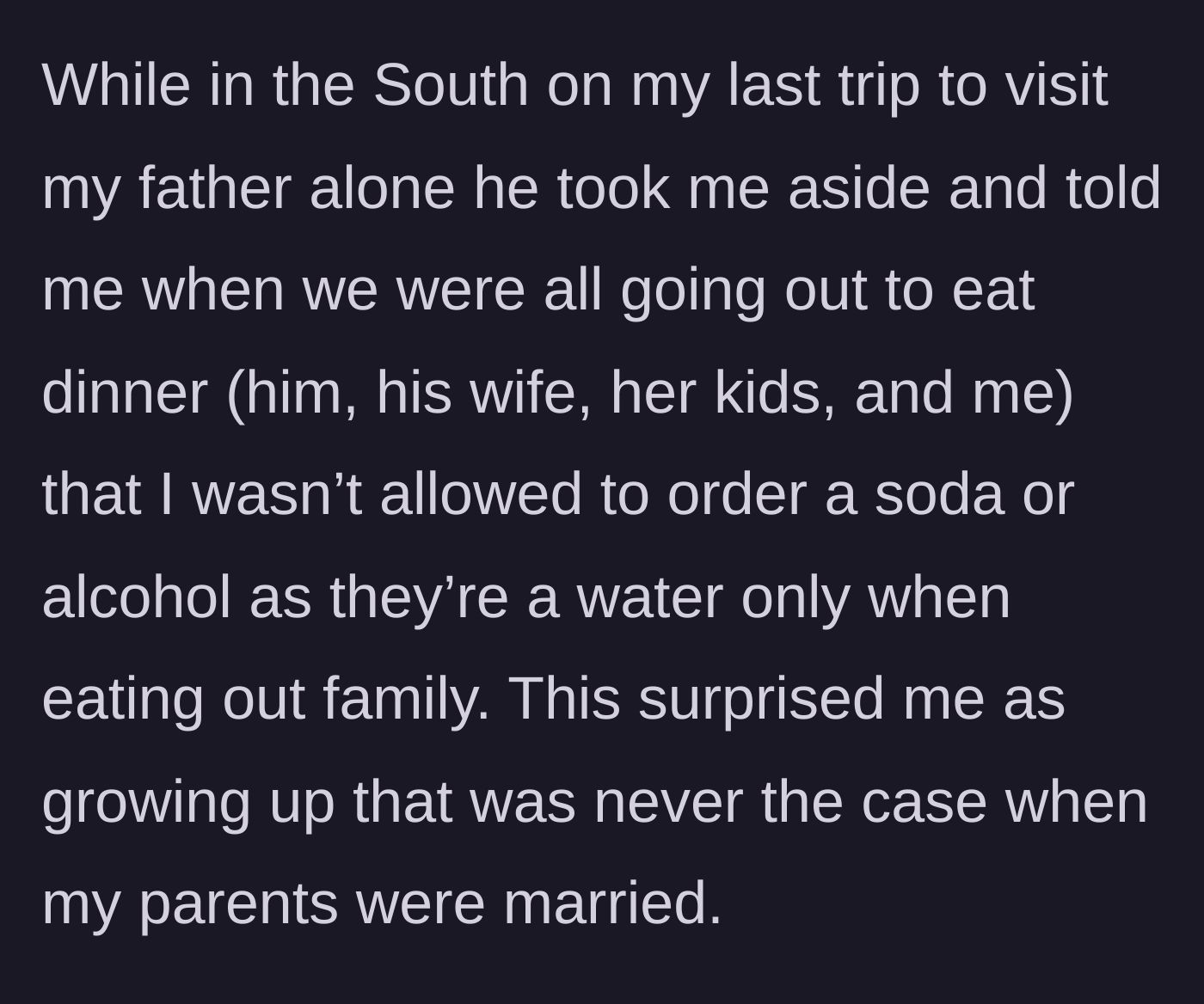 Story part 3 - The author recounts a past visit where her father pulled her aside to forbid her from ordering soda or alcohol at dinner.