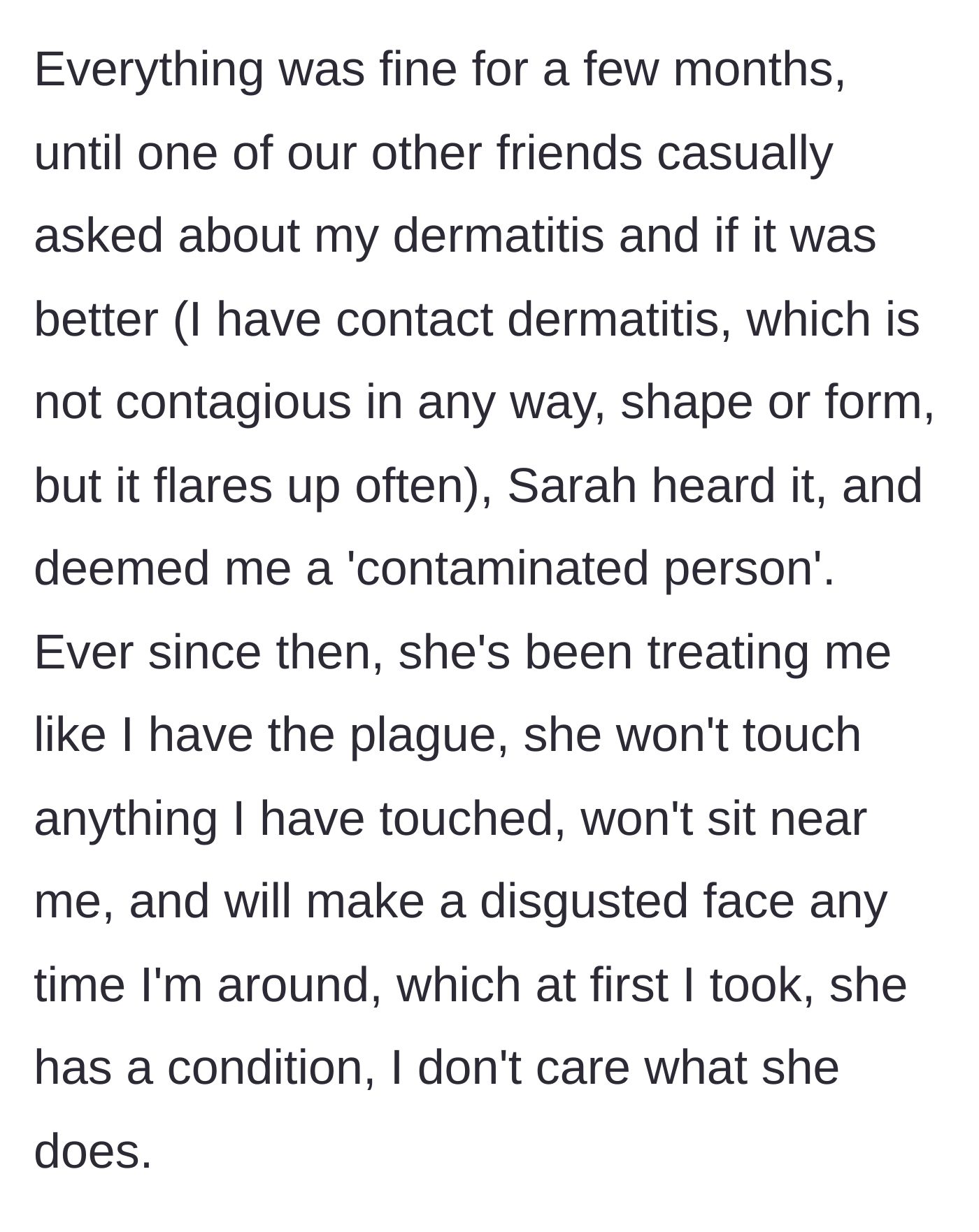 Story part 2 - Sarah discovers the main character's non-contagious skin condition and begins treating her like a walking biohazard.