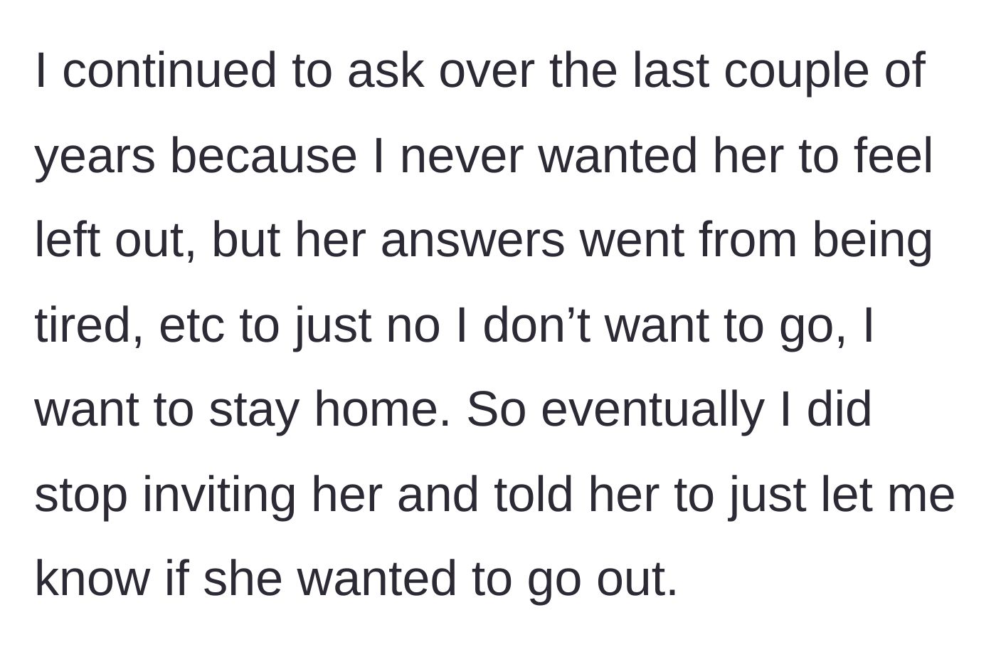 Story part 3 - The friend stops using exhaustion as an excuse and just wants to stay home, so the invites stop with a clear new arrangement.