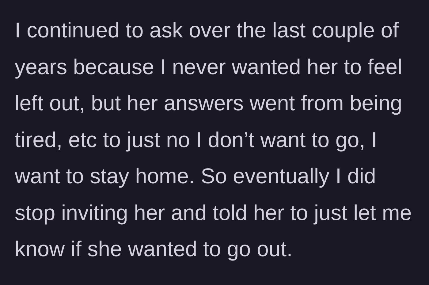Story part 3 - The friend stops using exhaustion as an excuse and just wants to stay home, so the invites stop with a clear new arrangement.