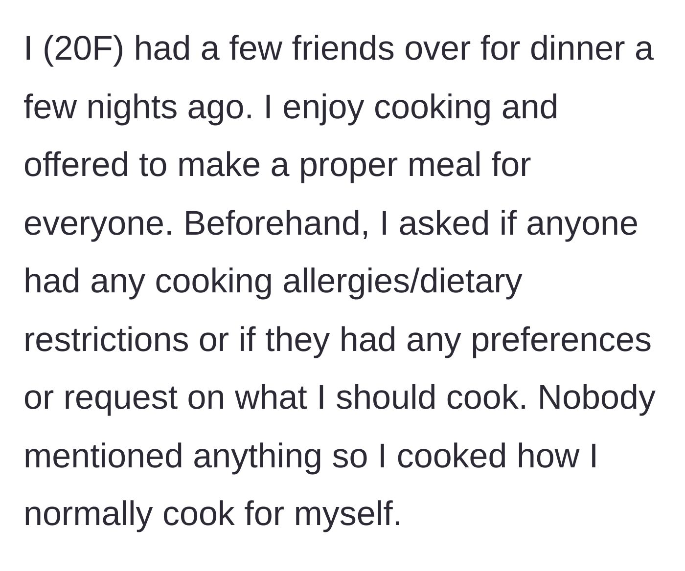 Story part 1 - The 20-year-old host invites friends over for dinner and asks in advance for any dietary restrictions or preferences, to which everyone stays silent.