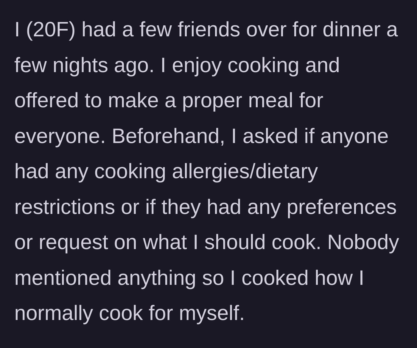 Story part 1 - The 20-year-old host invites friends over for dinner and asks in advance for any dietary restrictions or preferences, to which everyone stays silent.