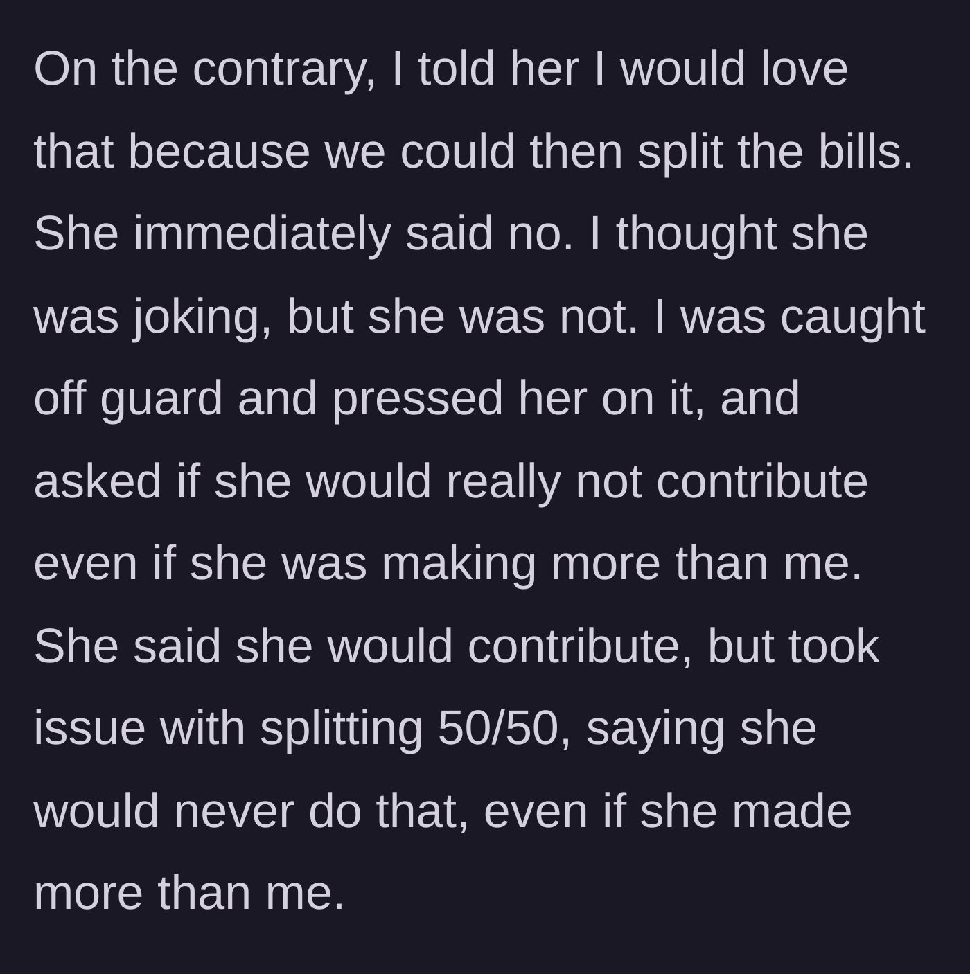 Story part 2 - Wife refuses the idea of splitting bills 50/50 even if she earned over $300k.