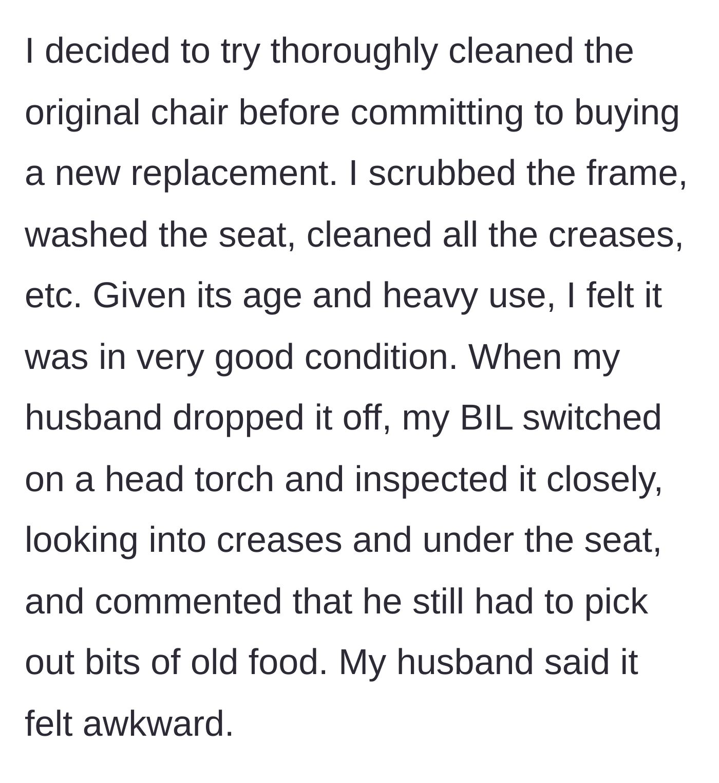 Story part 3 - The main character deep-cleans the chair, but upon return, the brother-in-law inspects it with a head torch and complains about crumbs.