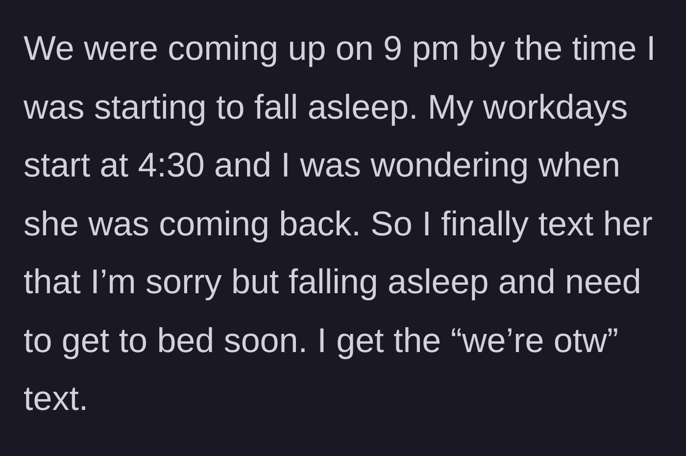 Story part 6 - Hitting 9 PM, the narrator texting she needs to sleep for her 4:30 AM shift, and the parents finally heading back