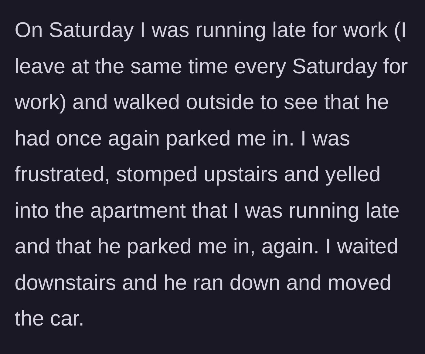 Story part 4 - The morning of the incident where the frustrated main character stomps upstairs to demand the car be moved immediately.