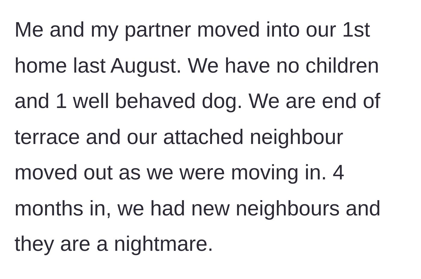 Story part 1 - New homeowners discover their recently moved-in neighbors are a nightmare.