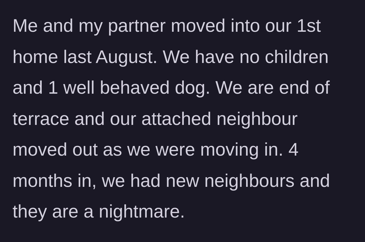 Story part 1 - New homeowners discover their recently moved-in neighbors are a nightmare.