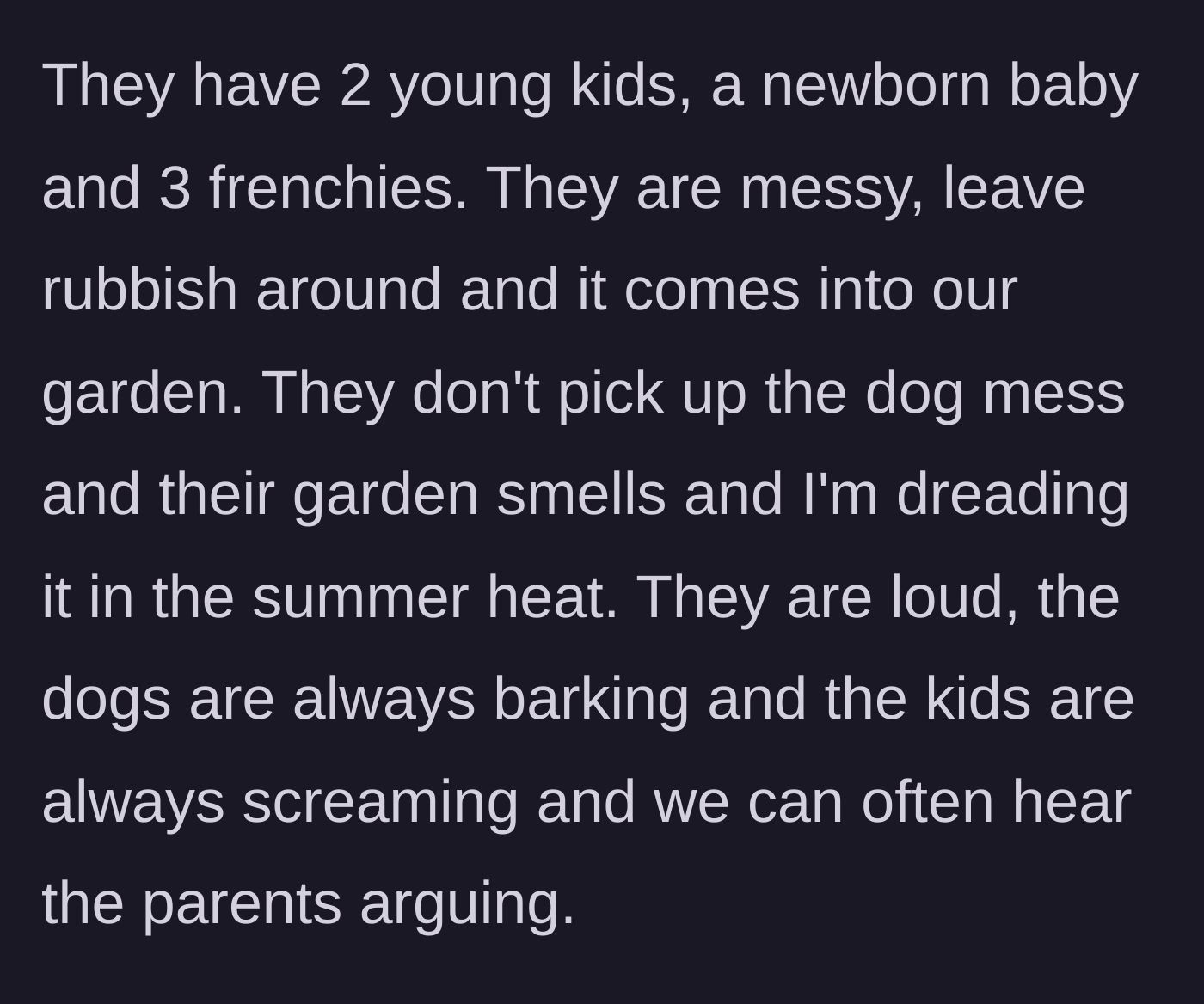 Story part 2 - Description of the chaotic neighbors with multiple kids, dogs, and constant mess and noise.