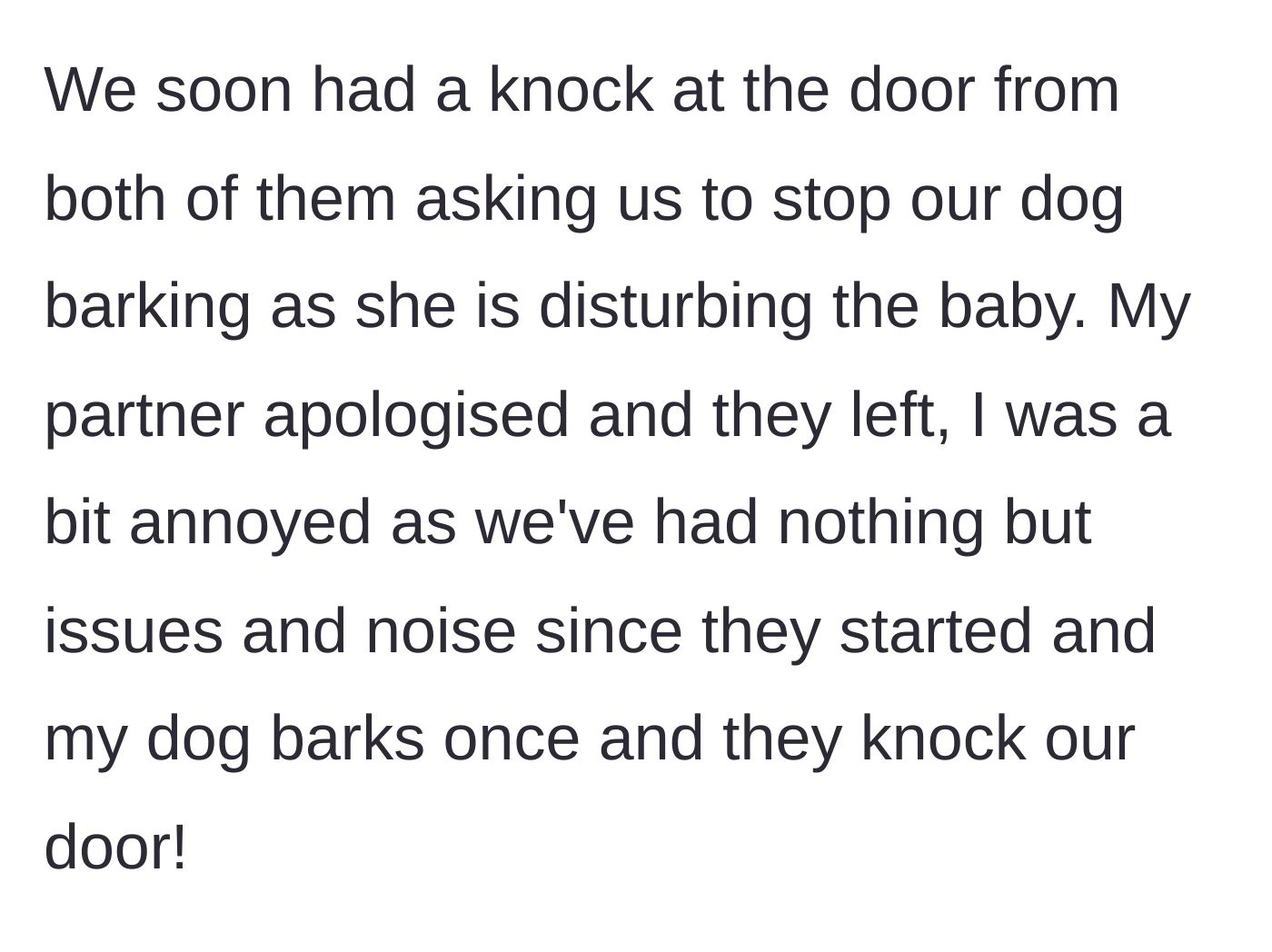 Story part 4 - Neighbors knock to complain about the dog barking and disturbing their baby, prompting a polite apology.
