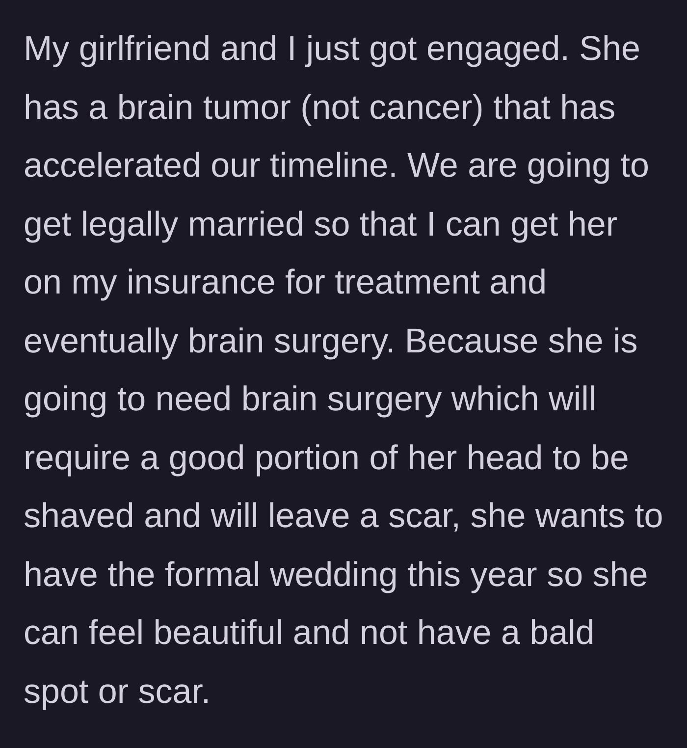 Story part 1 - The main character explains his fiancée's urgent brain tumor diagnosis and their rush to have a formal wedding before her major surgery.