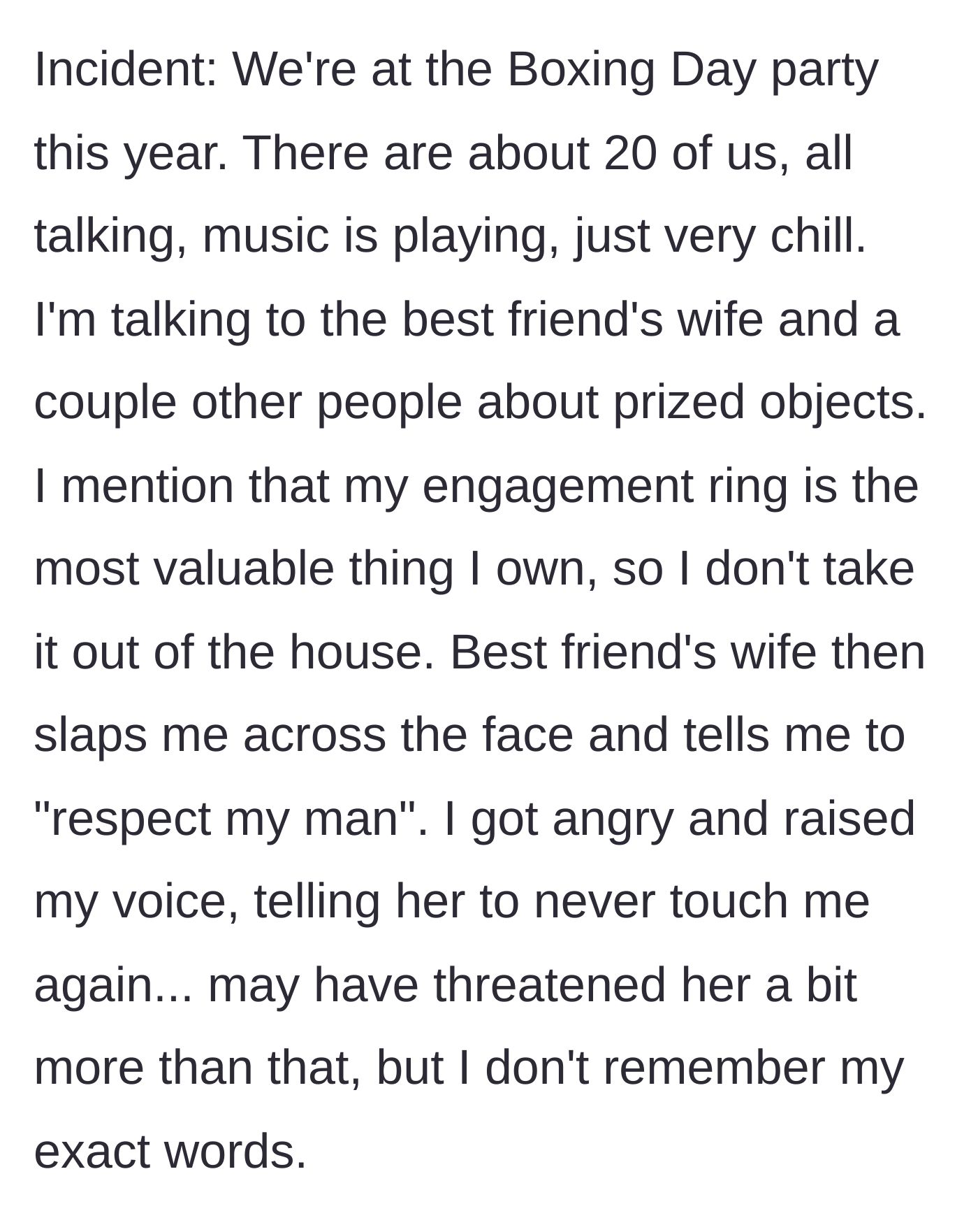 Story part 2 - The main character mentions her engagement ring is her most prized possession, and the best friend's wife suddenly slaps her face.