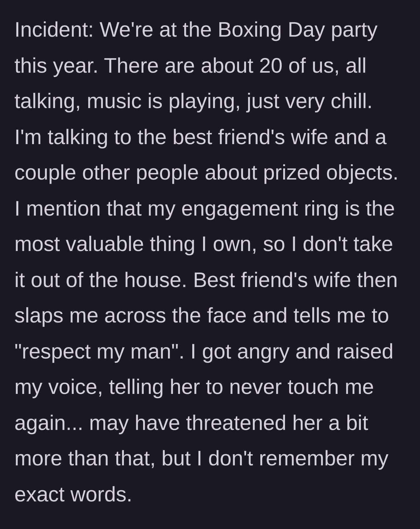 Story part 2 - The main character mentions her engagement ring is her most prized possession, and the best friend's wife suddenly slaps her face.
