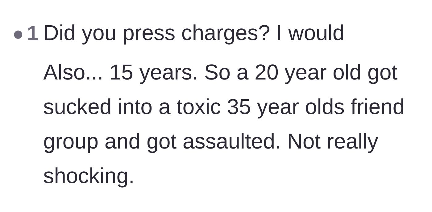 Comment thread 5 - A commenter urging the main character to press charges and connecting the assault to the toxic age-gap dynamic.